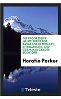 The Progressive Music Series for Basal Use in Primary, Intermediate, and Grammar Grades. Book One