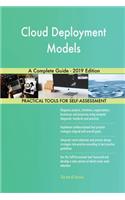Cloud Deployment Models A Complete Guide - 2019 Edition