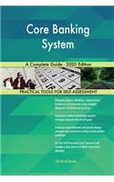 Core Banking System A Complete Guide - 2020 Edition
