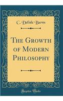 The Growth of Modern Philosophy (Classic Reprint)