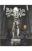 Bad Kids Good Kids