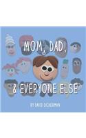Mom, Dad, and Everyone Else