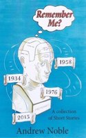 Remember Me?: A collection of Short Stories