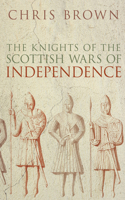 The Knights of the Scottish Wars of Independence