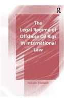 Legal Regime of Offshore Oil Rigs in International Law