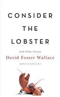 Consider the Lobster Consider the Lobster Consider the Lobster: And Other Essays and Other Essays and Other Essays