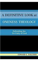 A Definitive Look at Oneness Theology