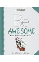 Peanuts: Be Awesome: Peanuts Wisdom to Carry You Through