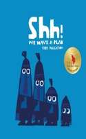 Shh! We Have a Plan: (Irma S and James H Black Honor for Excellence in Children's Literature (Awards))