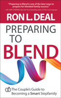 Preparing to Blend – The Couple`s Guide to Becoming a Smart Stepfamily