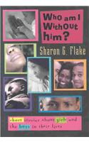 Who Am I Without Him?: Short Stories About Girls and the Boys in Their Lives