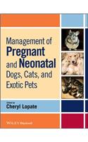 Management of Pregnant and Neonatal Dogs, Cats, and Exotic Pets