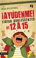 ¡Ayúdenme! Lidero adolescentes de 12 a 15