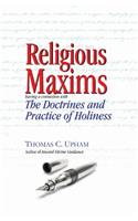 Religious Maxims, Having a Connexion With the Doctrines and Practice of Holines