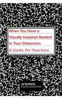 When You Have a Visually Impaired Student in Your Classroom
