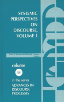 Systemic Perspectives on Discourse, Volume 1