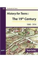 History for Teens: The 19th Century (1848 - 1914)