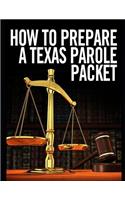 How to Prepare a Texas Parole Packet