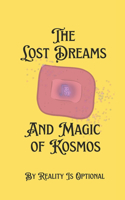Lost Dreams and Magic of Kosmos