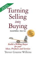 Turning Selling into Buying Parts 1 & 2 Second Edition