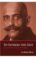 To Fathom The Gist Volume III