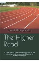 The Higher Road: A Collection of Short Stories and Articles on Integrity, Perseverance, and Leading to Make a Difference.