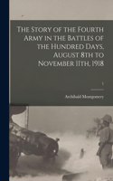 Story of the Fourth Army in the Battles of the Hundred Days, August 8th to November 11th, 1918; 1