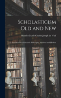 Scholasticism Old and New; an Introduction to Scholastic Philosophy, Medieval and Modern