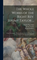 Whole Works of the Right Rev. Jeremy Taylor ...