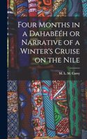 Four Months in a Dahabëéh or Narrative of a Winter's Cruise on the Nile