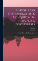 Historia Do Descobrimento E Conquista Da India Pelos Portugueses; Volume 3