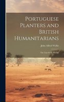 Portuguese planters and British humanitarians; the case for S. Thomé