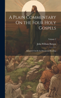 Plain Commentary On the Four Holy Gospels