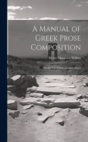Manual of Greek Prose Composition