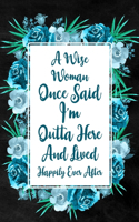 I'm Outta Here and Lived Happily Ever After: Blank Lined Notebook with Floral Cover, Farewell Gift for Coworker