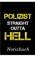 Polizist Straight Outta Hell Notizbuch: - Notizbuch mit 110 linierten Seiten - Format 6x9 DIN A5 - Soft cover matt -