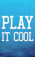 Play It Cool: Daily Success, Motivation and Everyday Inspiration For Your Best Year Ever, 365 days to more Happiness Motivational Year Long Journal / Daily Notebo