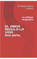 AMOR REGULA LA VIDA. 2nd part.: su enfoque terapeutico