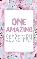 One Amazing Secretary: Thank You Appreciation Gift for School Secretaries, Funny School Secretary Appreciation Gift for Women, School Secretary Notebook/Journal with Lined