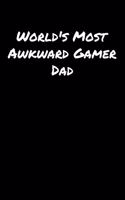 World's Most Awkward Gamer Dad: A soft cover blank lined journal to jot down ideas, memories, goals, and anything else that comes to mind.