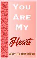 You Are My Heart Writing Notebook