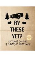 RV These Yet? RV Travel Journal & Camping Notebook