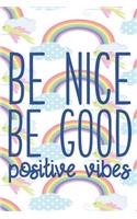BE NICE BE GOOD Positive Vibes: Positive Affirmation Guided Journal - 12 weeks to feel Better, Monitor your Moods, be a Happier You - 24 Pages Per Week