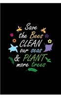 Save The Bees Clean Our Seas & Plant More Trees