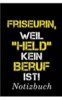 Friseurin Weil Held Kein Beruf Ist Notizbuch: - Notizbuch mit 110 linierten Seiten - Format 6x9 DIN A5 - Soft cover matt -
