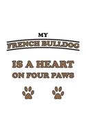 My French Bulldog is a heart on four paws: Tagebuch, Notizbuch, Notizheft Geschenk-Idee für Hunde-Halter Blanko A5 120 Seiten