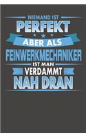 Niemand Ist Perfekt Aber Als Feinwerkmechaniker Ist Man Verdammt Nah Dran