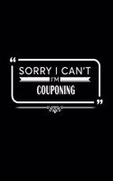 Sorry I Can't I'm Couponing