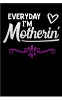 everyday im motherin