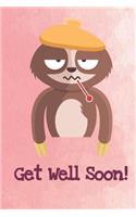 Get Well Soon: Funny Sloth Gag Journal Notebooks That Are Great For Birthday, Anniversary, Christmas, Graduation Gifts for Girls, Women, Men and Boys